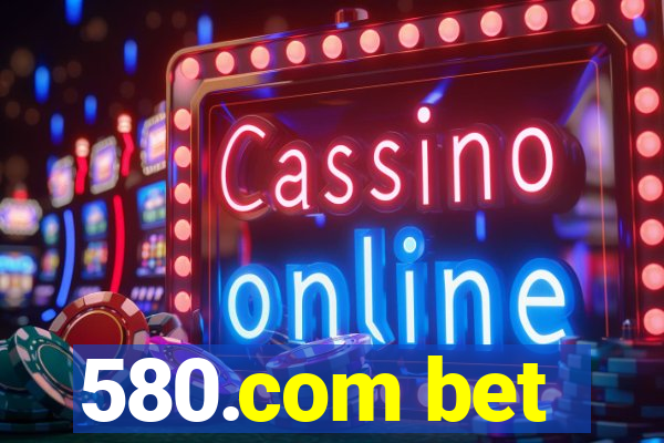 580.com bet